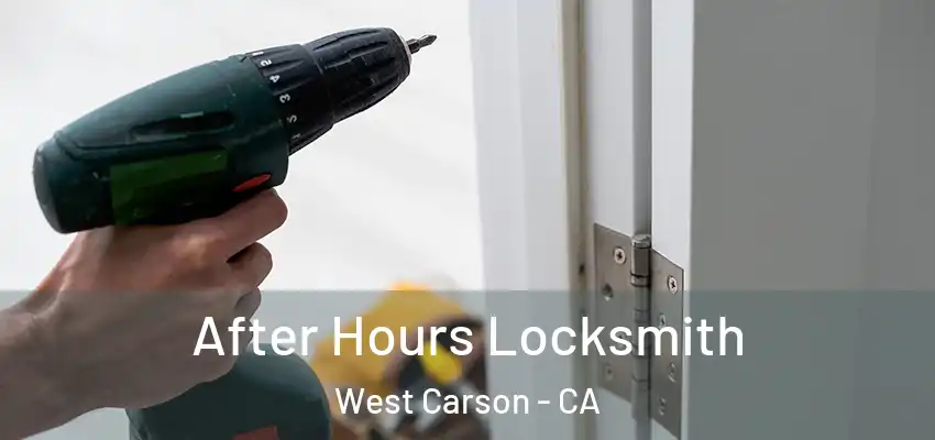 After Hours Locksmith West Carson - CA
