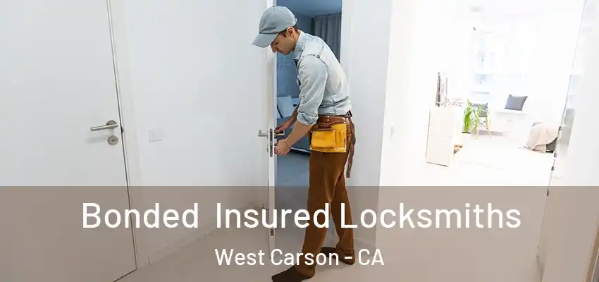 Bonded Insured Locksmiths West Carson - CA