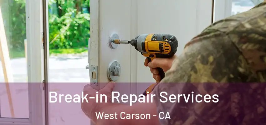  Break-in Repair Services West Carson - CA