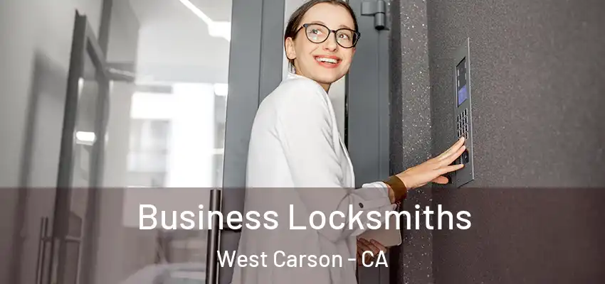 Business Locksmiths West Carson - CA