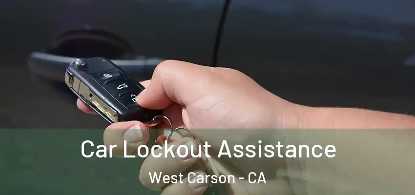  Car Lockout Assistance West Carson - CA