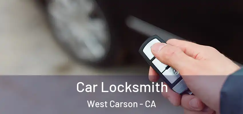  Car Locksmith West Carson - CA