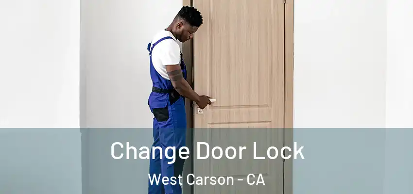  Change Door Lock West Carson - CA