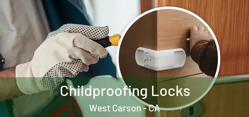  Childproofing Locks West Carson - CA