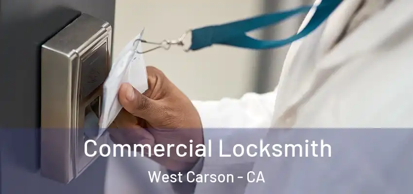  Commercial Locksmith West Carson - CA