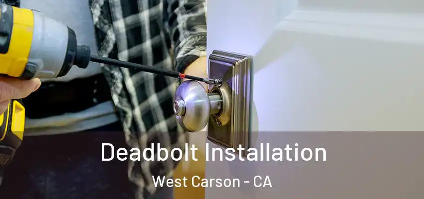  Deadbolt Installation West Carson - CA