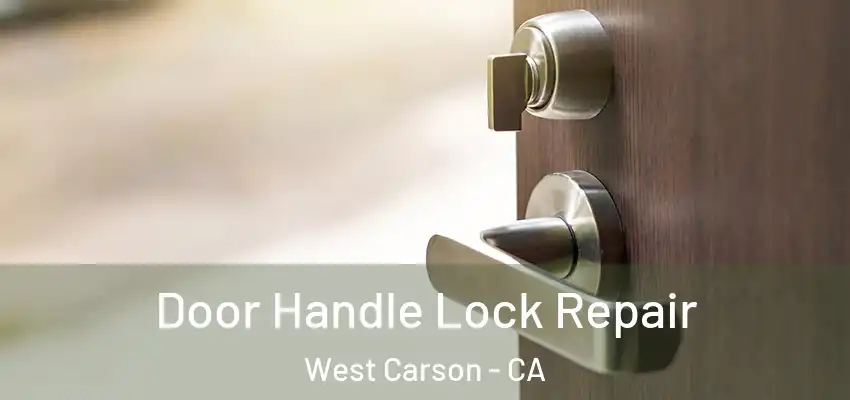  Door Handle Lock Repair West Carson - CA