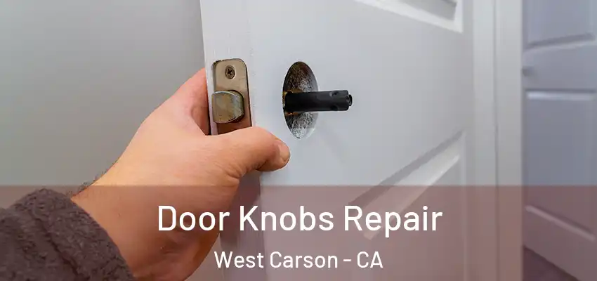 Door Knobs Repair West Carson - CA