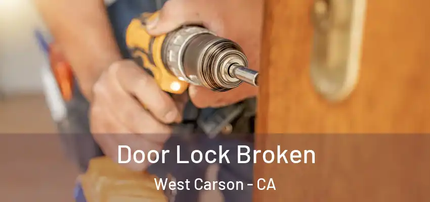  Door Lock Broken West Carson - CA