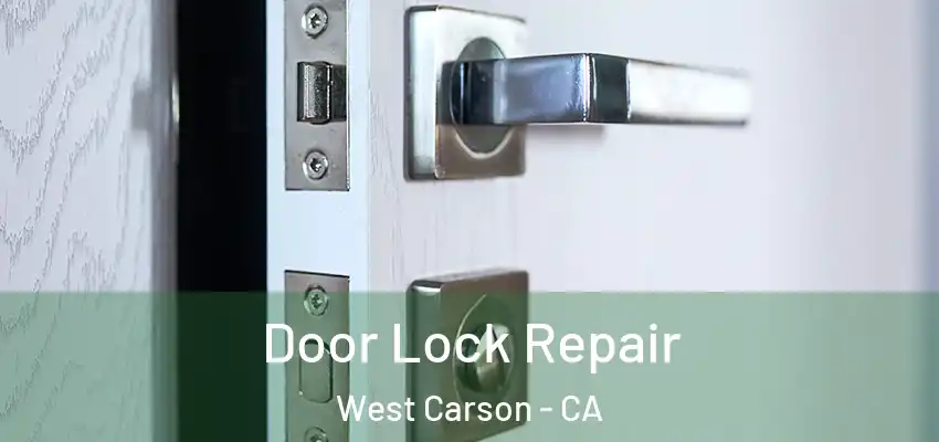  Door Lock Repair West Carson - CA