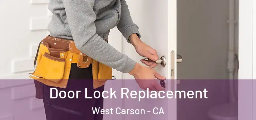  Door Lock Replacement West Carson - CA