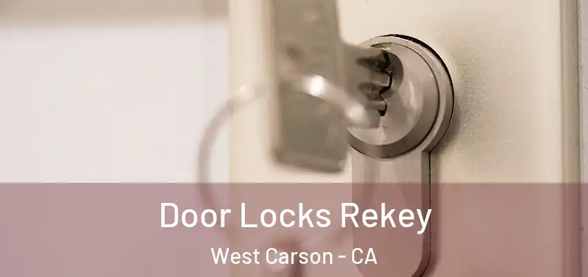  Door Locks Rekey West Carson - CA