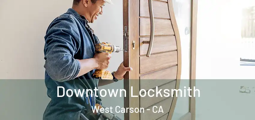  Downtown Locksmith West Carson - CA