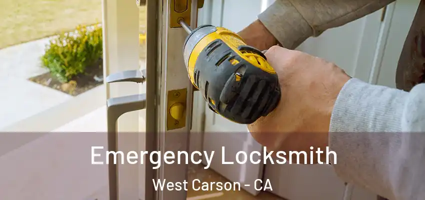  Emergency Locksmith West Carson - CA