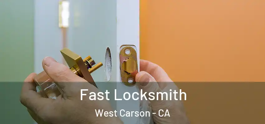  Fast Locksmith West Carson - CA
