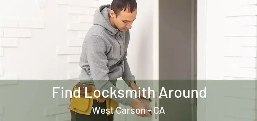  Find Locksmith Around West Carson - CA