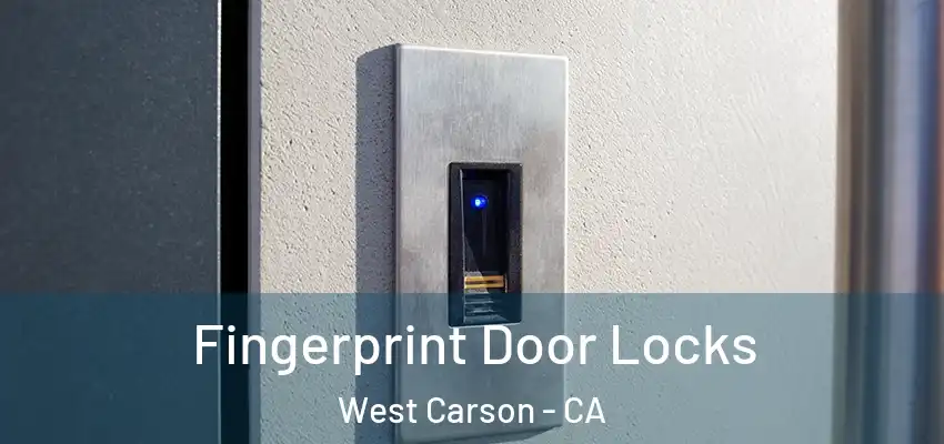  Fingerprint Door Locks West Carson - CA