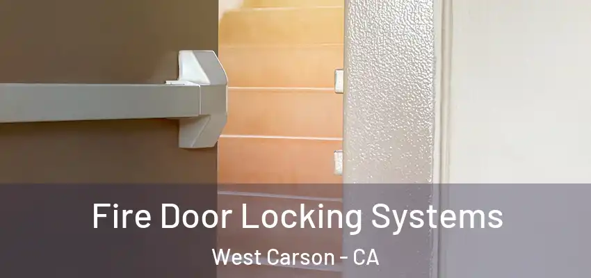  Fire Door Locking Systems West Carson - CA