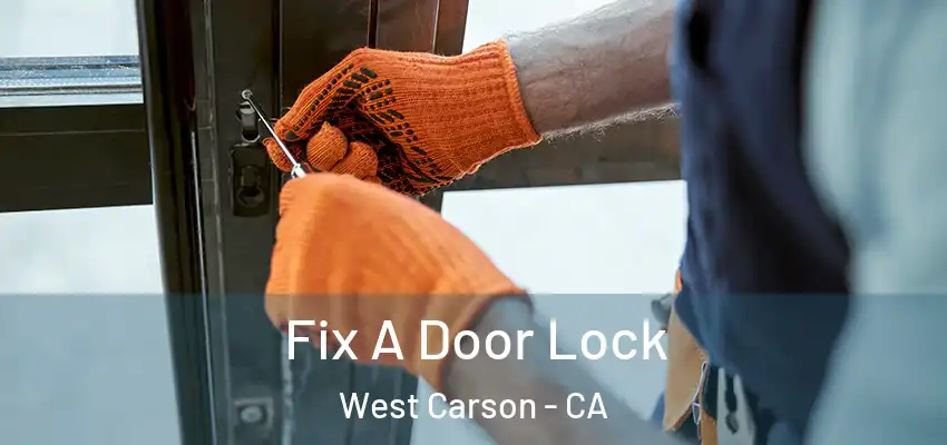  Fix A Door Lock West Carson - CA