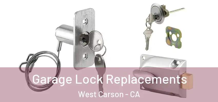  Garage Lock Replacements West Carson - CA