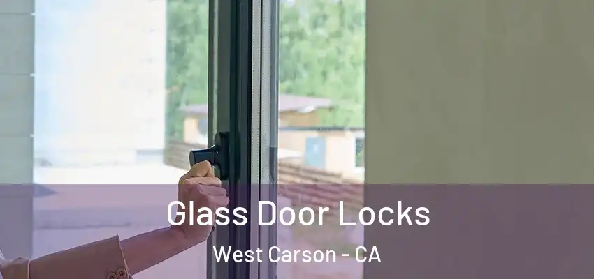  Glass Door Locks West Carson - CA