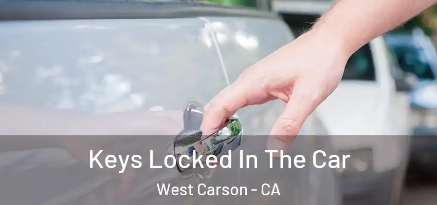  Keys Locked In The Car West Carson - CA