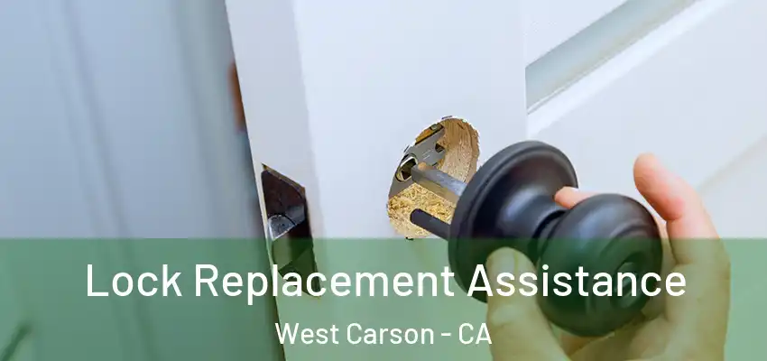  Lock Replacement Assistance West Carson - CA