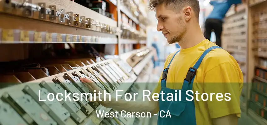  Locksmith For Retail Stores West Carson - CA