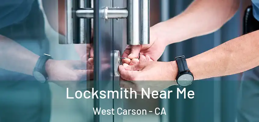  Locksmith Near Me West Carson - CA