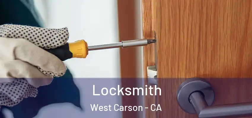Locksmith West Carson - CA