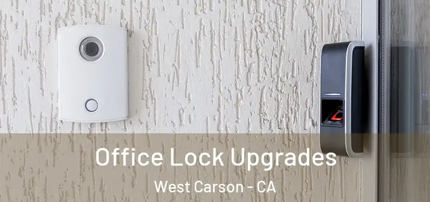  Office Lock Upgrades West Carson - CA