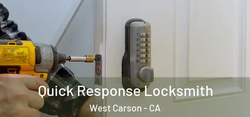  Quick Response Locksmith West Carson - CA