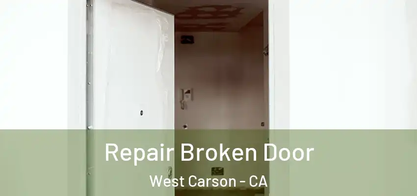  Repair Broken Door West Carson - CA