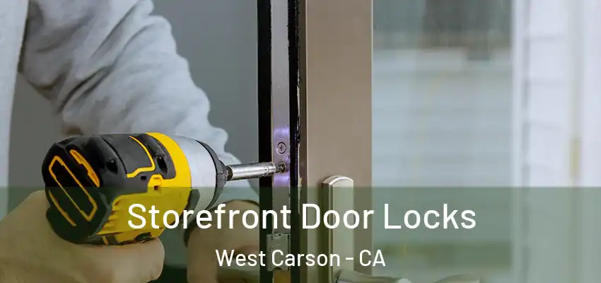  Storefront Door Locks West Carson - CA