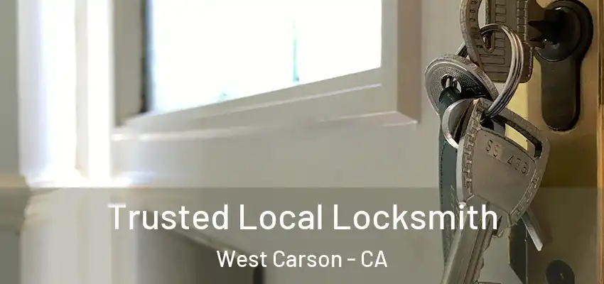  Trusted Local Locksmith West Carson - CA