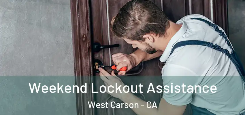  Weekend Lockout Assistance West Carson - CA