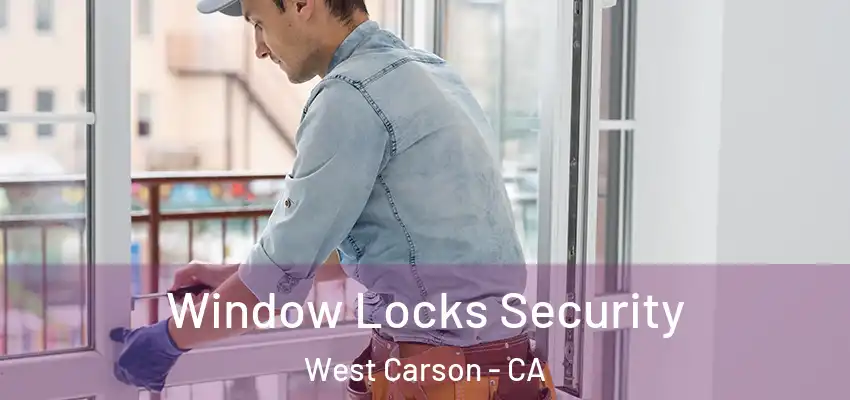 Window Locks Security West Carson - CA